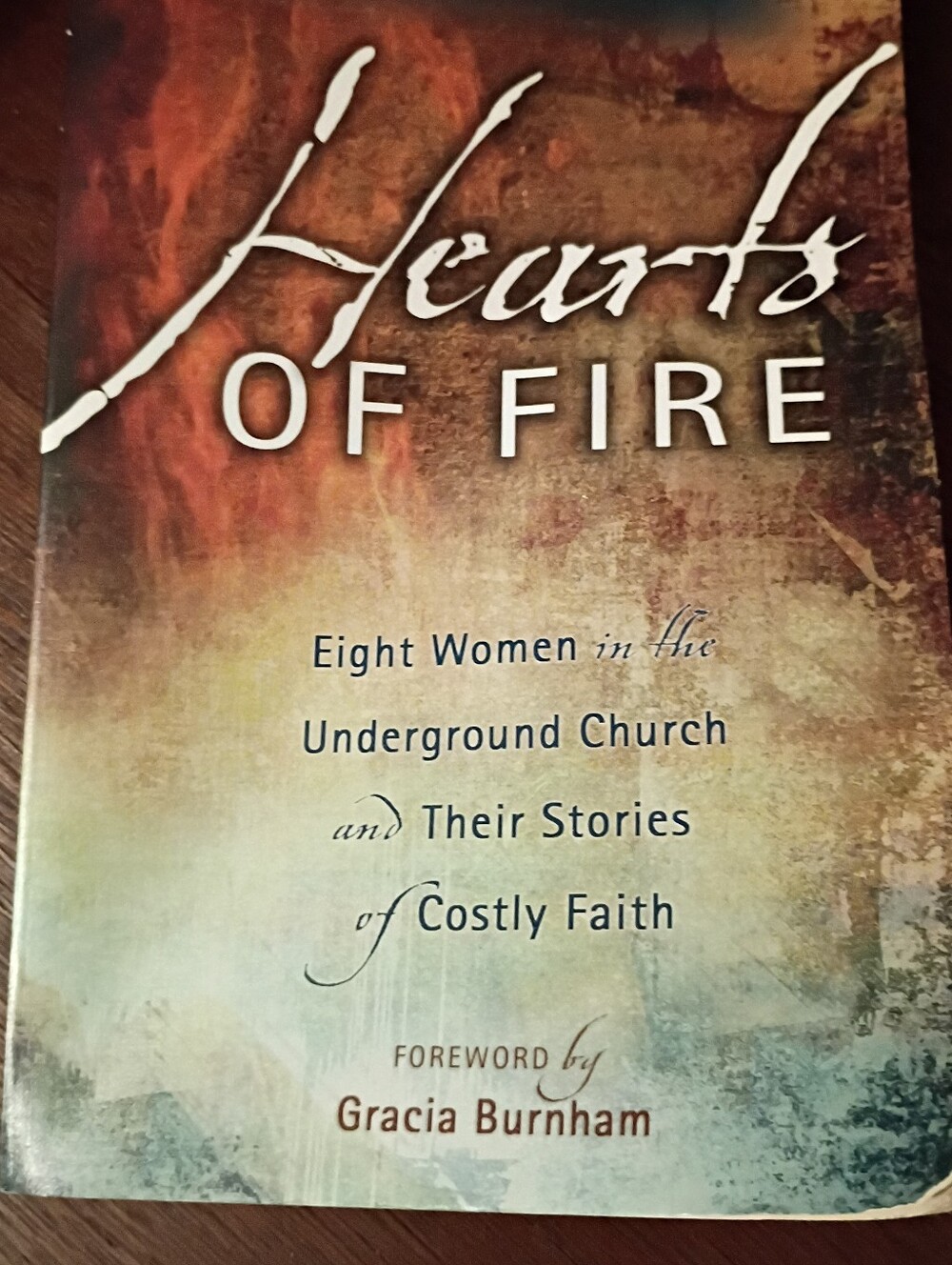 Hearts Of Fire : Eight Women In The Under Ground Church And Their Stories